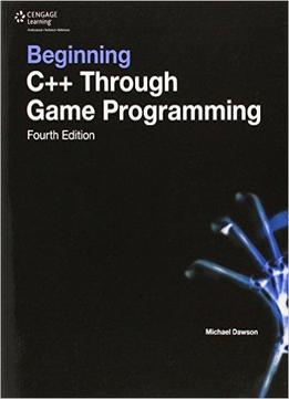 Beginning C++ Through Game Programming, 4th Edition