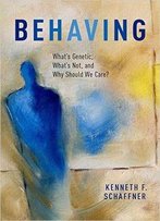 Behaving: What's Genetic, What's Not, And Why Should We Care?