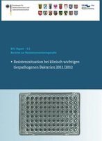 Berichte Zur Resistenzmonitoringstudie 2011/2012: Resistenzsituation Bei Klinisch Wichtigen Tierpathogenen Bakterien