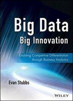 Big Data, Big Innovation: Enabling Competitive Differentiation Through Business Analytics