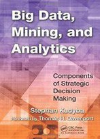 Big Data, Mining, And Analytics: Components Of Strategic Decision Making