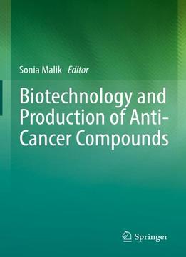 Biotechnology And Production Of Anti-cancer Compounds