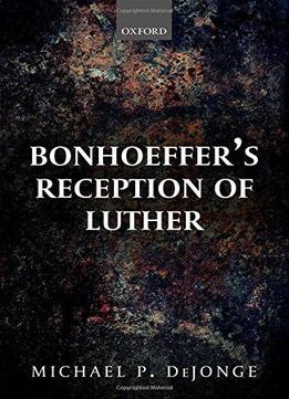 Bonhoeffer's Reception Of Luther