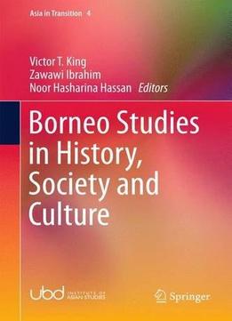 Borneo Studies In History, Society And Culture (asia In Transition)
