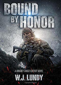Bound By Honor: A Whiskey Tango Foxtrot Novel (volume 7)