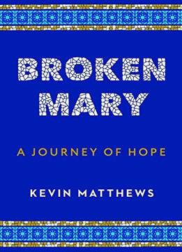 Broken Mary: A Journey Of Hope