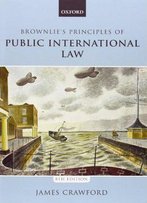 Brownlie's Principles Of Public International Law, 8 Edition