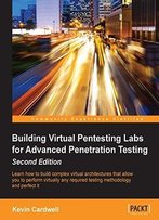 Building Virtual Pentesting Labs For Advanced Penetration Testing - Second Edition