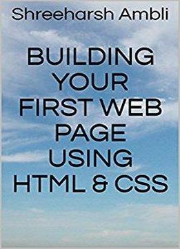 Building Your First Web Page Using Html & Css