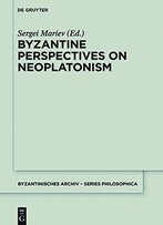 Byzantine Perspectives On Neoplatonism