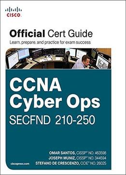 Ccna Cyber Ops Secfnd #210-250 Official Cert Guide (certification Guide)
