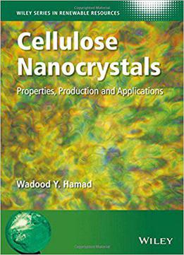 Cellulose Nanocrystals: Properties, Production And Applications, 2nd Edition