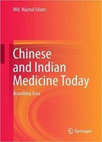 Chinese And Indian Medicine Today: Branding Asia