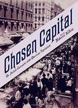 Chosen Capital: The Jewish Encounter With American Capitalism