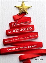 Christmas As Religion: The Relationship Between Sacred And Secular