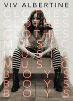 Clothes, Clothes, Clothes. Music, Music, Music. Boys, Boys, Boys.: A Memoir