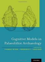 Cognitive Models In Palaeolithic Archaeology