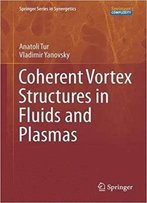 Coherent Vortex Structures In Fluids And Plasmas