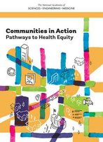Communities In Action: Pathways To Health Equity Ed. By James N. Weinstein, Et Al.