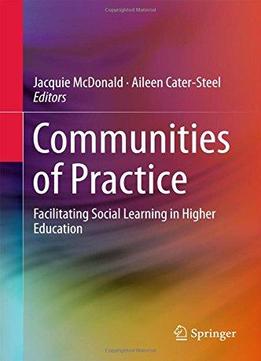 Communities Of Practice: Facilitating Social Learning In Higher Education