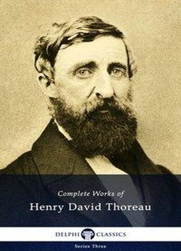 Complete Works Of Henry David Thoreau (delphi Classics)