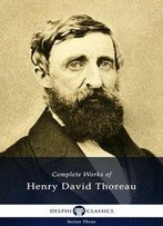 Complete Works Of Henry David Thoreau (Delphi Classics)