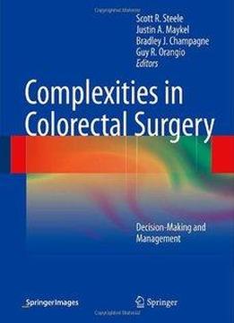Complexities In Colorectal Surgery: Decision-making And Management