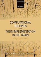 Computational Theories And Their Implementation In The Brain: The Legacy Of David Marr