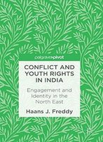 Conflict And Youth Rights In India: Engagement And Identity In The North East