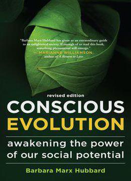 Conscious Evolution: Awakening The Power Of Our Social Potential (revised Edition)