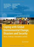 Coping With Global Environmental Change, Disasters And Security: Threats, Challenges, Vulnerabilities And Risks
