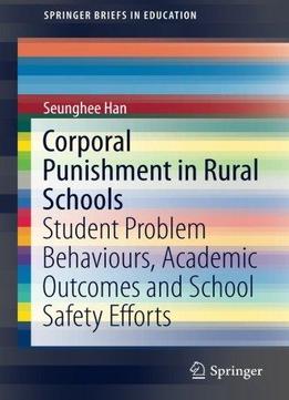Corporal Punishment In Rural Schools: Student Problem Behaviours, Academic Outcomes And School Safety Efforts