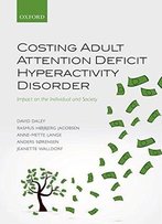 Costing Adult Attention Deficit Hyperactivity Disorder: Impact On The Individual And Society