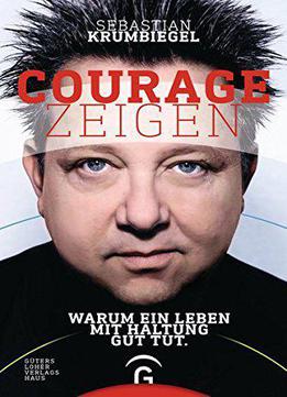 Courage Zeigen: Warum Ein Leben Mit Haltung Gut Tut