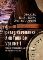 Craft Beverages And Tourism, Volume 1: The Rise Of Breweries And Distilleries In The United States