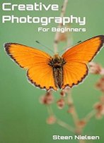 Creative Photography: For Beginners