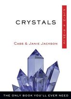 Crystals, Plain & Simple: The Only Book You'll Ever Need (Plain & Simple)