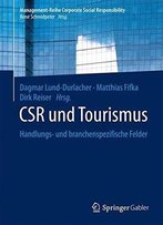 Csr Und Tourismus: Handlungs- Und Branchenspezifische Felder (Management-Reihe Corporate Social Responsibility)