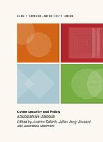 Cyber Security And Policy: A Substantive Dialogue (Massey Defence And Security Series)