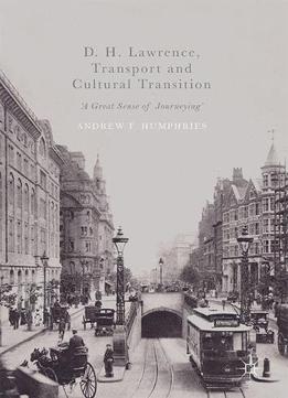 D. H. Lawrence, Transport And Cultural Transition: 'a Great Sense Of Journeying'