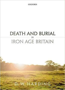 Death And Burial In Iron Age Britain