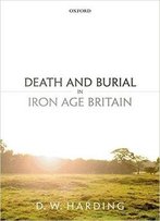 Death And Burial In Iron Age Britain