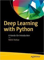 Deep Learning With Python: A Hands-On Introduction