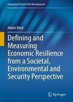 Defining And Measuring Economic Resilience From A Societal, Environmental And Security Perspective