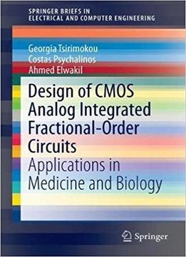 Design Of Cmos Analog Integrated Fractional-order Circuits: Applications In Medicine And Biology
