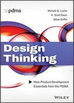 Design Thinking: New Product Development Essentials From The Pdma