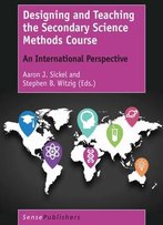 Designing And Teaching The Secondary Science Methods Course: An International Perspective