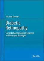 Diabetic Retinopathy: Current Pharmacologic Treatment And Emerging Strategies