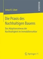 Die Praxis Des Nachhaltigen Bauens: Das Adaptionsniveau Der Nachhaltigkeit Im Immobiliensektor (German Edition)