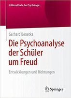 Die Psychoanalyse Der Schüler Um Freud: Entwicklungen Und Richtungen